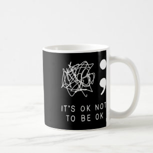 Its Ok To Not Be Ok Suicide Prevention Awareness Y Coffee Mug