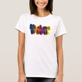 It's OK to Not Be OK T-Shirt