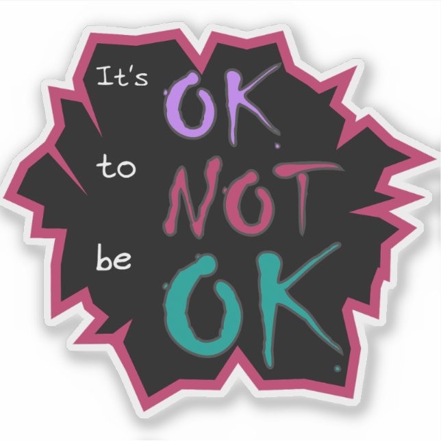 It's OK To Not Be OK Vinyl Sticker (Front)