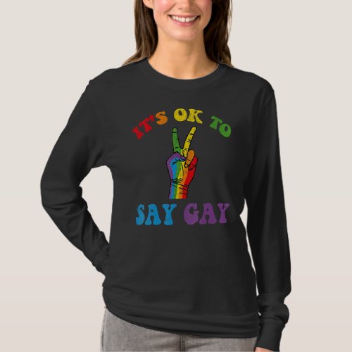 Its Ok To Say Gay  Florida Its Ok To Say Gay Lgbt  T_Shirt