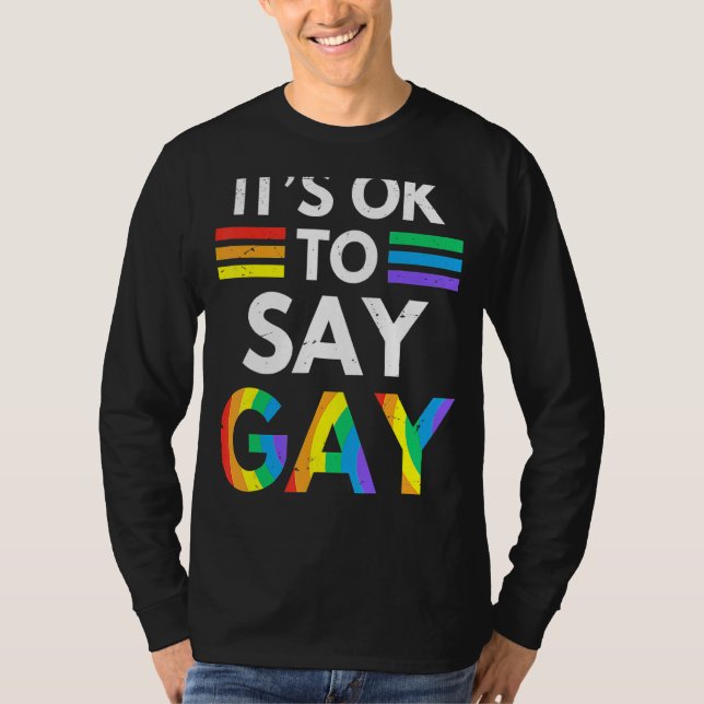 Its Ok To Say Gay Rainbow  Lgbt Flag Gay Pride T-Shirt (Front)