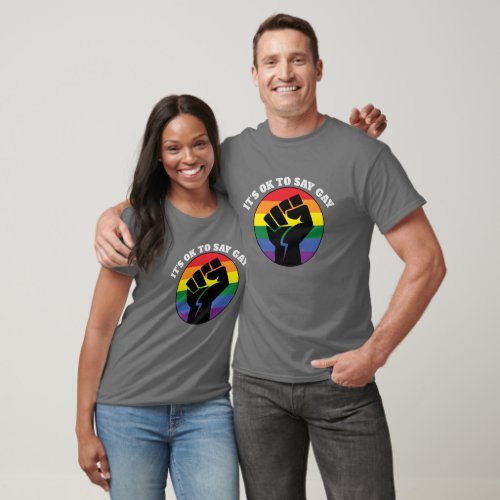 Its Ok To Say Gay Trans Gay rights and Equality B T_Shirt