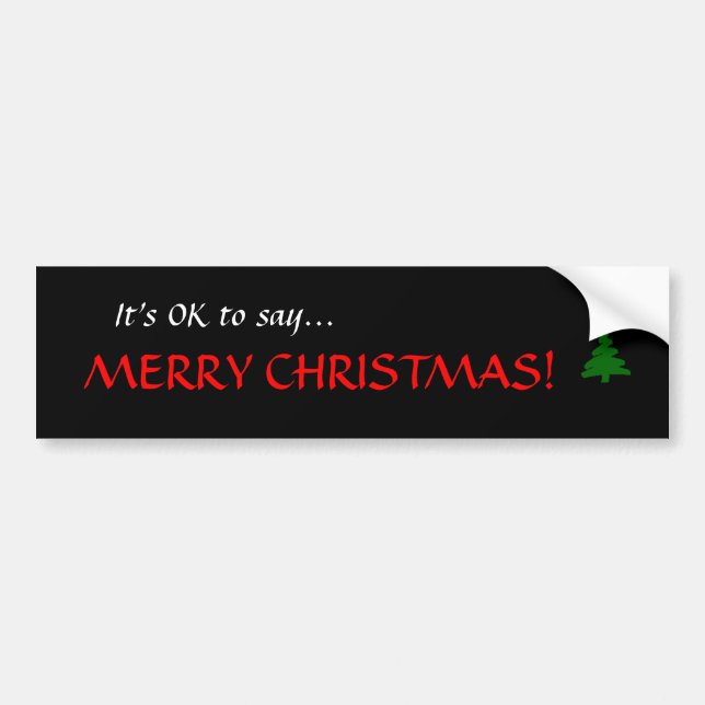 "It's OK to say...MERRY CHRISTMAS!" Bumper Sticker (Front)