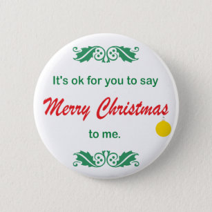 Its OK To Say Merry Christmas Button
