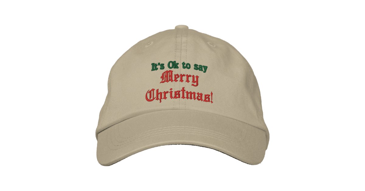 It's Ok to say Merry Christmas Hat, Baseball Cap | Zazzle.com