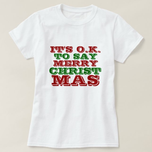 It's OK to Say Merry Christmas Shirt (Design Front)