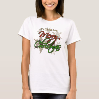 It's OK to Say Merry Christmas T-Shirt: Long Sleev T-Shirt