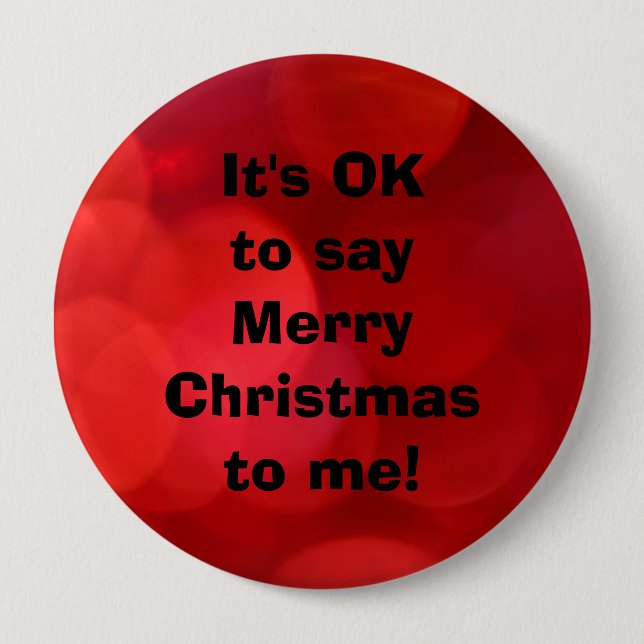 "It's OK to say Merry Christmas to me" Button (Front)