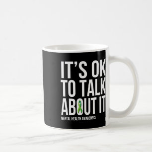 Its Ok To Talk About It Mental Health Awareness Gr Coffee Mug