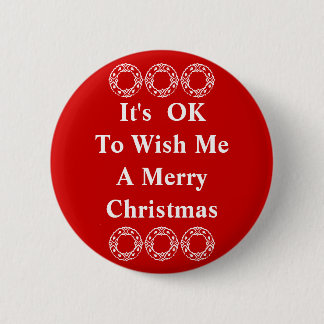 It's OK To Wish Me A Merry Christmas Button