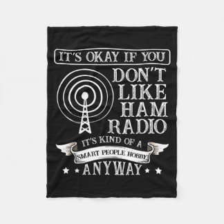 It's Ok When You Don't Like Ham Radio For A Radio Fleece Blanket