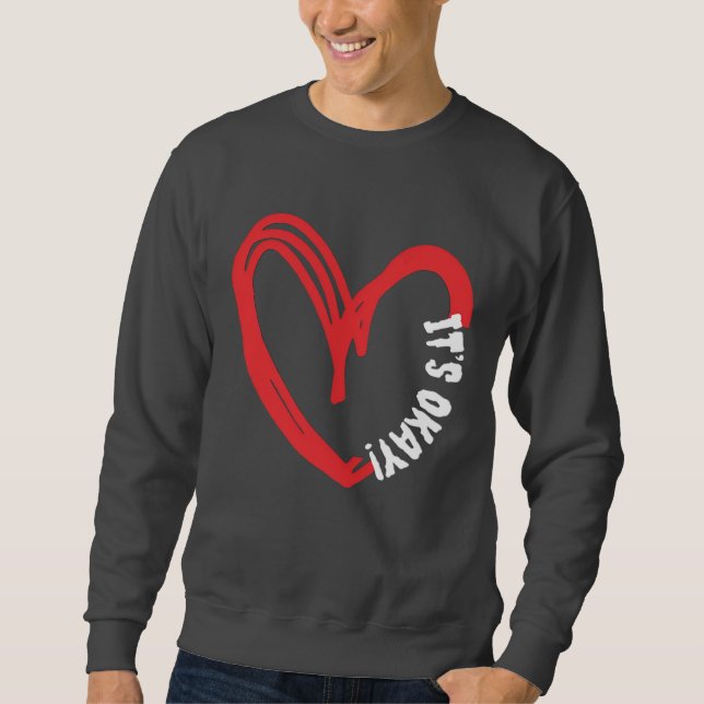 its okay Aesthetic Heart , beautiful mind peace  Sweatshirt (Front)