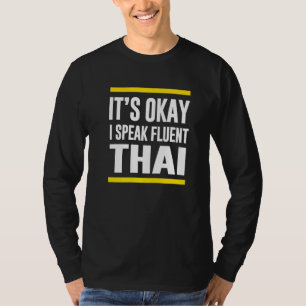 Its Okay I Speak Fluent Thai Thailand Nationality T-Shirt