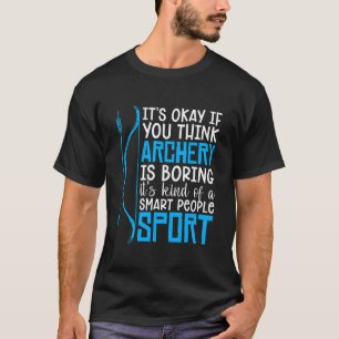 Its Okay If Crossbow Arrow Target Shooting Wear Bo T-Shirt