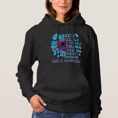 Its Okay If Only Thing You Do Is Breathe Suicide P Hoodie