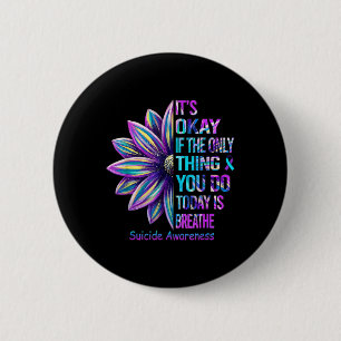 It's Okay If The Only Thing You Did Today Was Brea Button