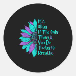 Its Okay If The Only Thing You Do Today Is Breathe Classic Round Sticker