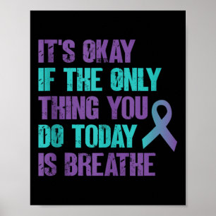 Its Okay If The Only Thing You Do Today Is Breathe Poster