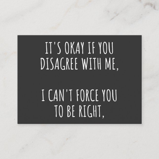 It's Okay If You Disagree With Me I Can't Force Yo Business Card (Front)
