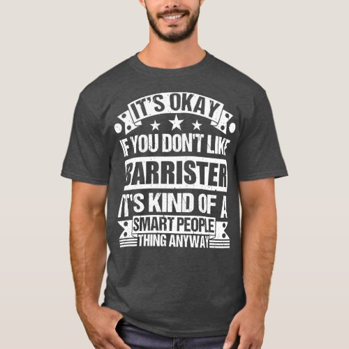 Its Okay If You Dont Like Barrister Its Kind Of A  T_Shirt