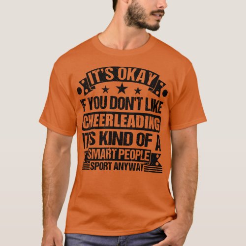 Its Okay If You Dont Like Cheerleading Its Kind Of T_Shirt