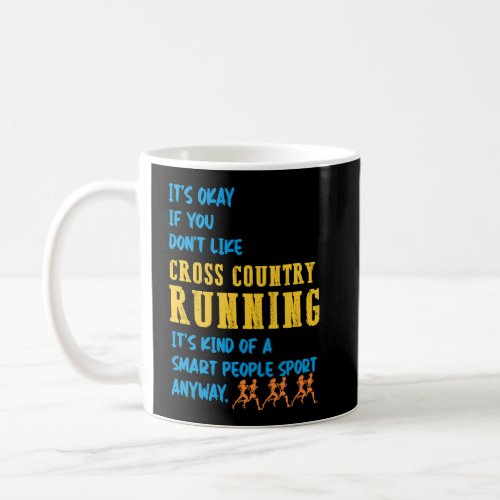 Its Okay if you dont like Cross Country runner j Coffee Mug