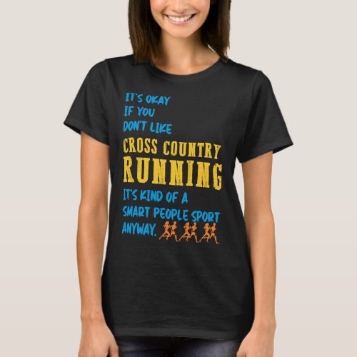 Its Okay if you dont like Cross Country runner j T_Shirt