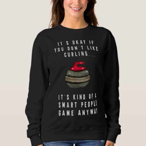 Its Okay If You Dont Like Curling Funny For Men Sweatshirt