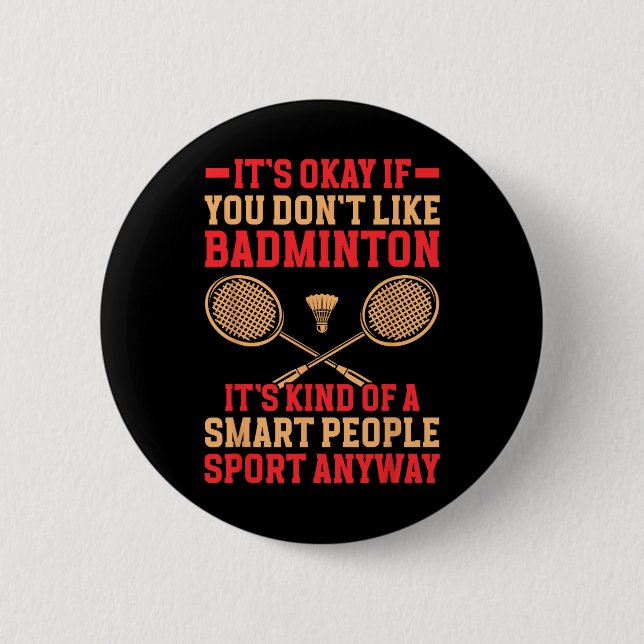 It's Okay If You Don't Like Dminton Funny Dminton  Button (Front)