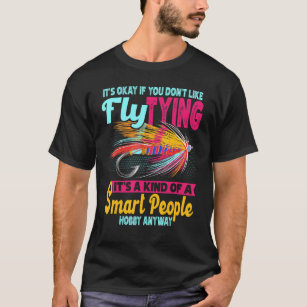  Fly Tying Fishing,smart people fly tying T-Shirt