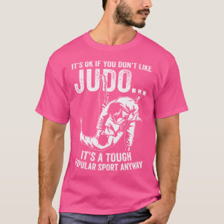 It'S Okay If You Dont Like Judo Funny Judoka Judo T-Shirt