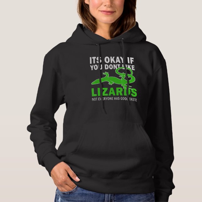 Its Okay If You Dont Like Lizards Good Taste Lizar Hoodie (Front)