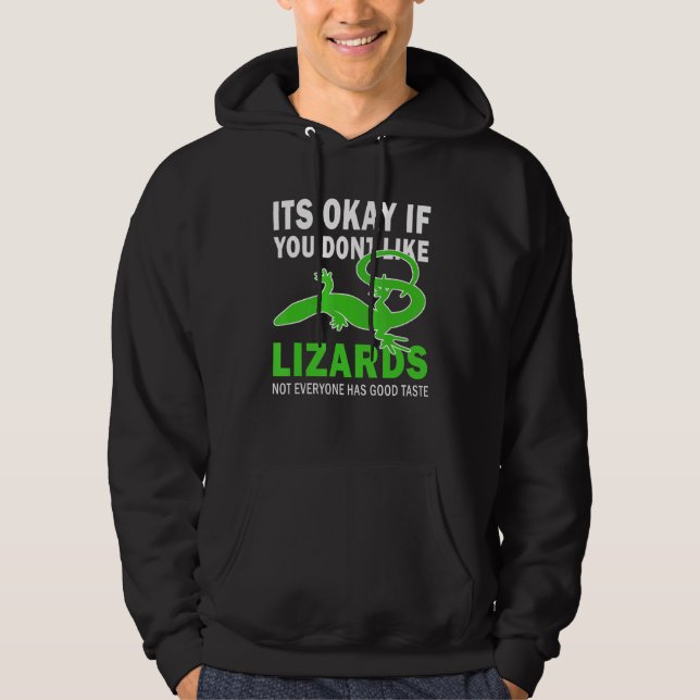 Its Okay If You Dont Like Lizards Good Taste Lizar Hoodie (Front)