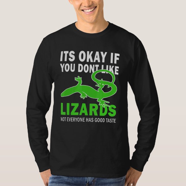 Its Okay If You Dont Like Lizards Good Taste Lizar T-Shirt (Front)