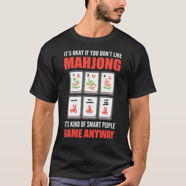Its okay if you dont like Mahjong its a Smart Peop T-Shirt (Front)