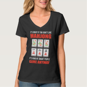 Its okay if you dont like Mahjong its a Smart Peop T-Shirt