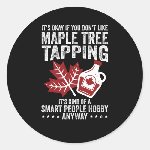 ItS Okay If You DonT Like Maple Tree Tapg Canada Classic Round Sticker