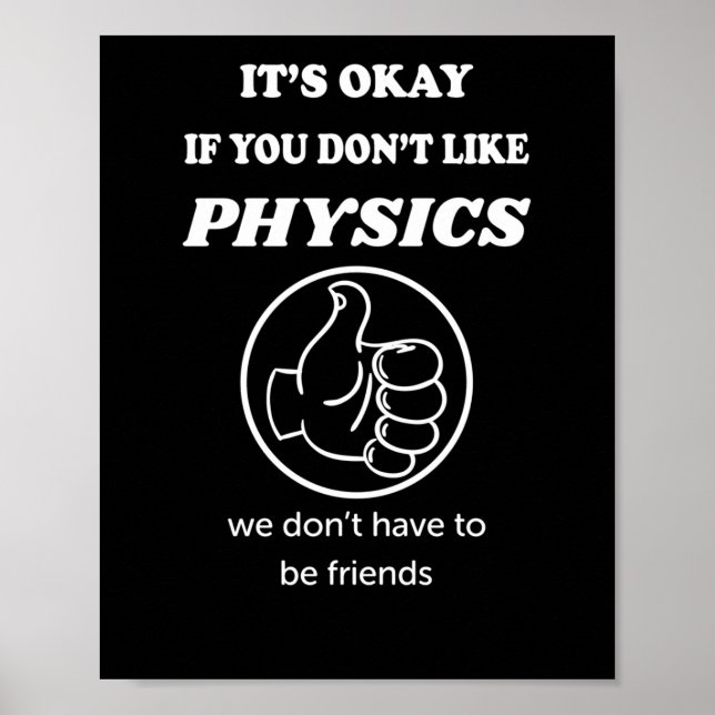 It's Okay If You Don't Like Physics We Don't Have Poster (Front)
