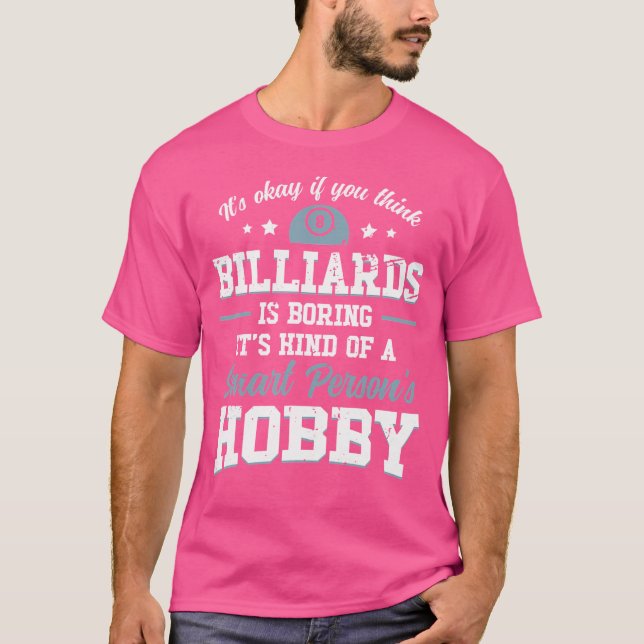 It'S Okay If You Think Billiard Is Boring It'S Ki  T-Shirt (Front)