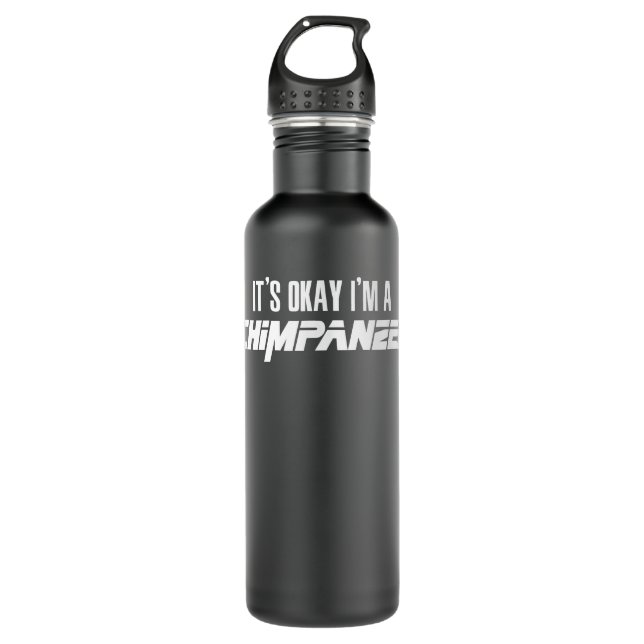 Its Okay Im A CHIMPANZEE CHIMPANZEES Stainless Steel Water Bottle (Front)
