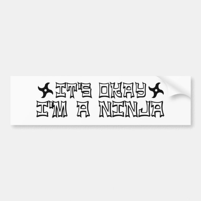 It'S Okay I'M A Ninja Bumper Sticker (Front)
