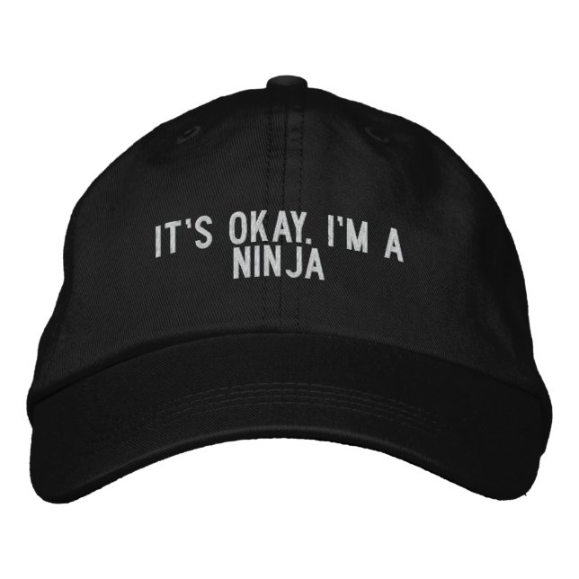it's okay. i'm a ninja embroidered baseball hat (Front)