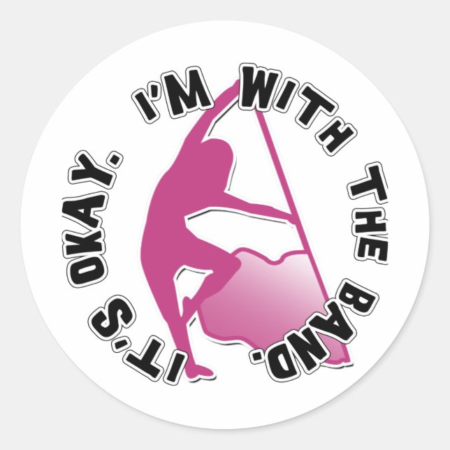 It's Okay, I'm With The Band Classic Round Sticker (Front)