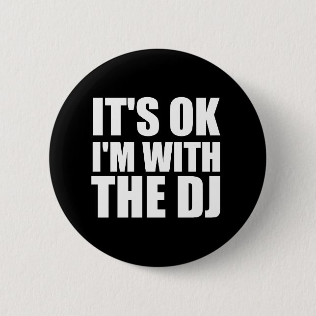 Its Okay Im With the DJ Button (Front)