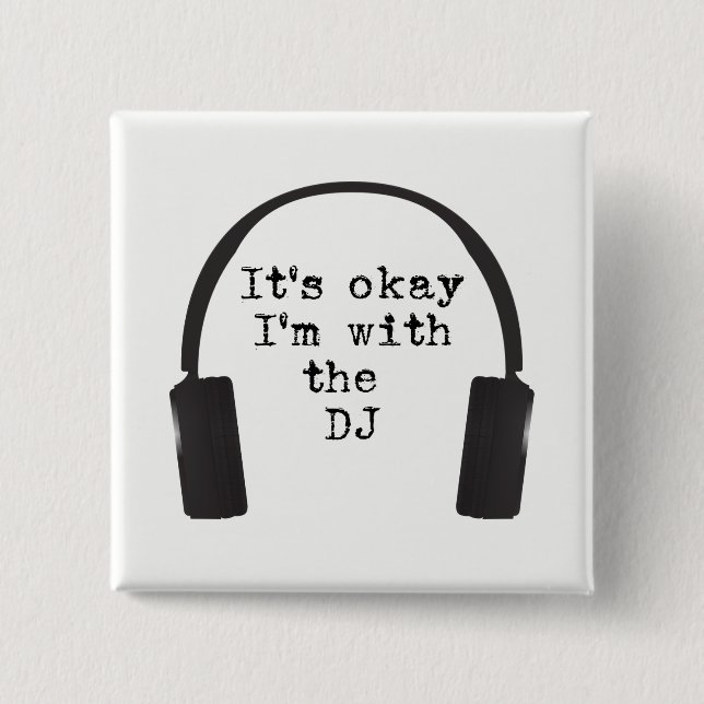 It's okay I'm with the DJ Get in the door & booth! Button (Front)