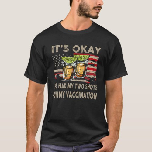 Its Okay Ive Had My Two Shots Vaccination Thanks T_Shirt