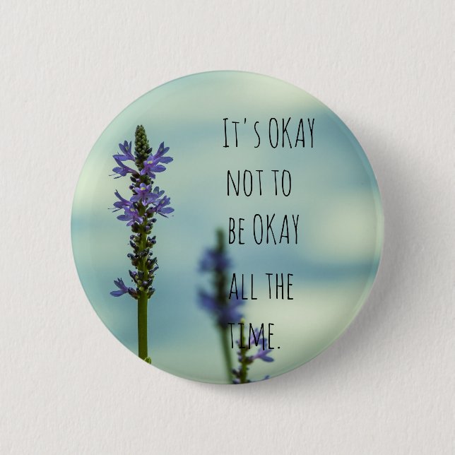 It's Okay not to be okay all the time Pinback Button (Front)