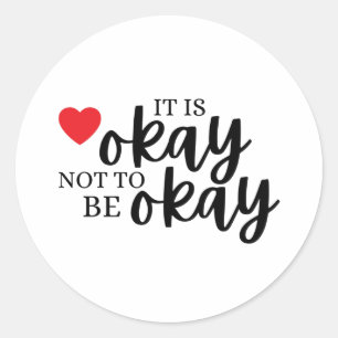 It's Okay Not To Be Okay Stickers 