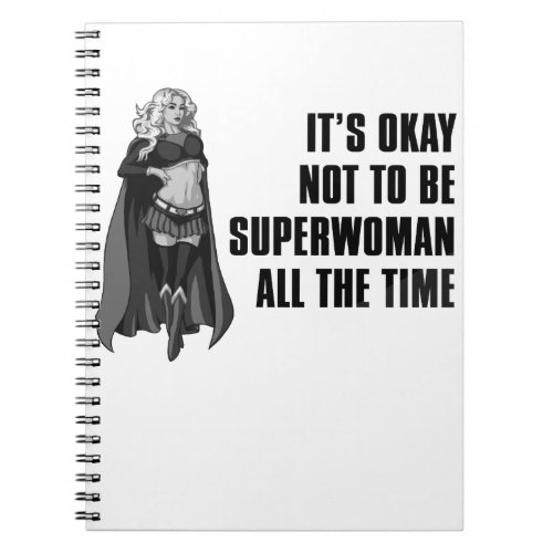 Its okay not to be superwoman all the time notebook