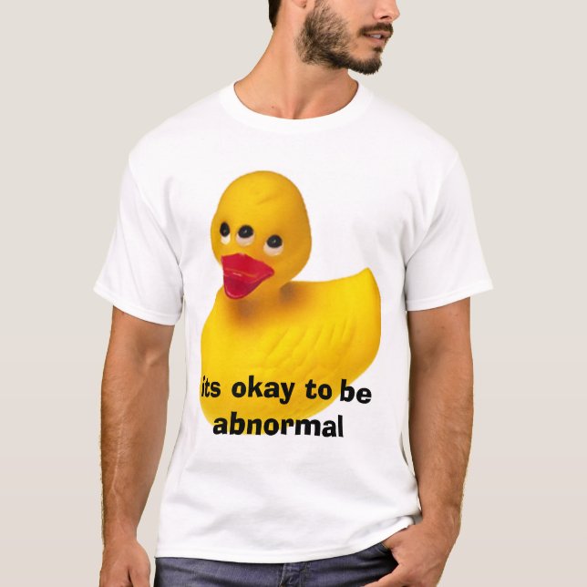 Its okay to be abnormal. T-Shirt (Front)